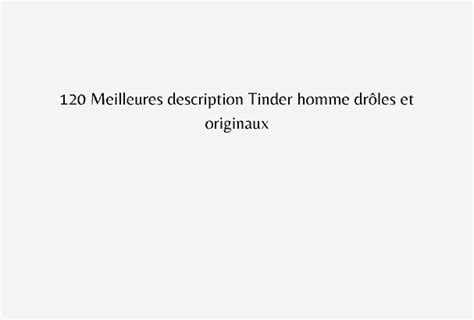 meilleure description tinder|120 Meilleures description Tinder homme drôles et。